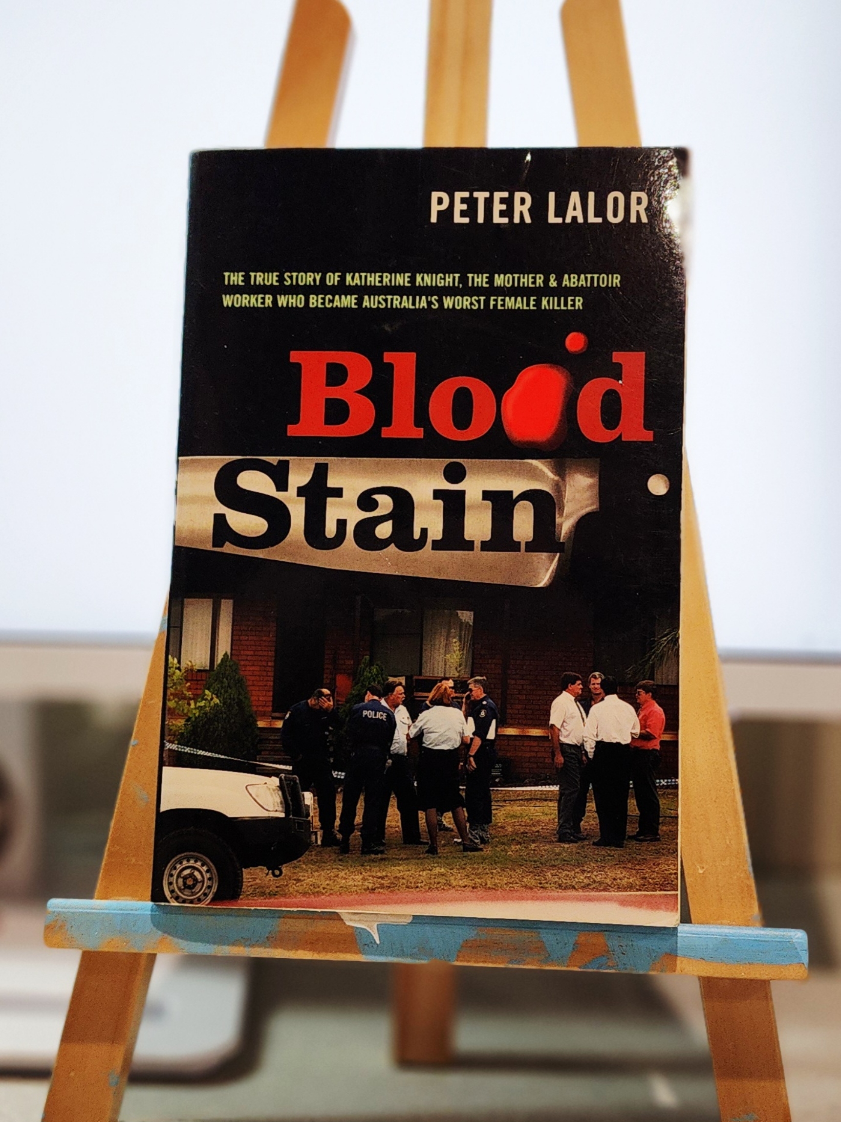 Blood Stain: The True Story of Katherine Knight, the Mother & Abattoir Worker Who Became Australia's Worst Female Killer
